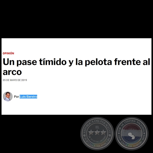 UN PASE TÍMIDO Y LA PELOTA FRENTE AL ARCO - Por LUIS BAREIRO - Domingo, 05 de Mayo de 2019